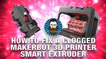 How To Fix A Clogged MakerBot 3D Printer Smart Extruder