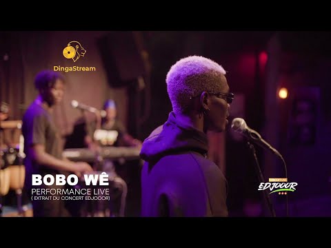 BOBO WÊ _ PERFORMANCE LIVE  (EXTRAIT DU CONCERT EDJOOOR)