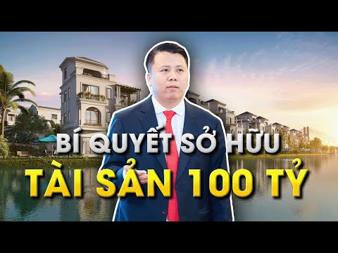 Tài chính 10 TỶ, Làm thế nào để sở hữu TÀI SẢN 100 TỶ ? 