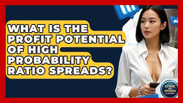 What Is The Profit Potential Of High Probability Ratio Spreads? - Stock and Options Playbook