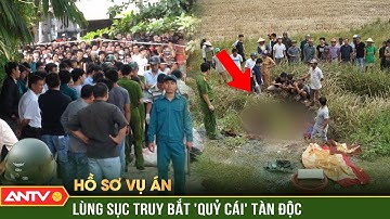 Hồ sơ vụ án: Lột mặt ‘quỷ cái’ sát hại con chồng tàn độc rồi đi chùa ‘sám hối’ | ANTV