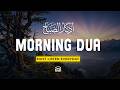 Must Listen! Everyday Morning Dua 2026 | Beautiful &amp; Calming Islamic Dua | Unlock Endless Rizq