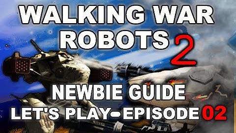 Walking War Robots [WWR] - New Players Guide! - Let