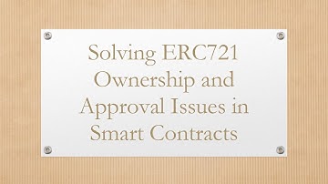Solving ERC721 Ownership and Approval Issues in Smart Contracts