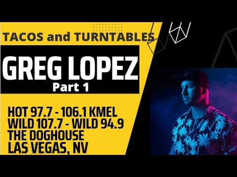 Tacos and Turntables #4 DJ Greg Lopez (Hot 977, 106.1 KMEL, Wild 1077, Wild 94.9, Doghouse & Vegas)