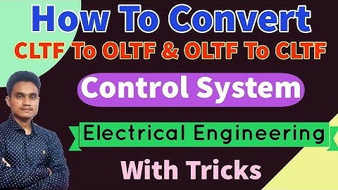 How To Convert CLTF TO OLTF & OLTF TO CLTF | Control System | Tricks