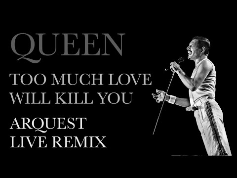 Queen | Too Much Love Will Kill You | Arquest Live Remix