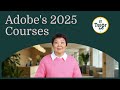Adobe's 2025 Courses