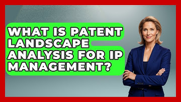 What Is Patent Landscape Analysis For IP Management? - Legal And HR SaaS Stack