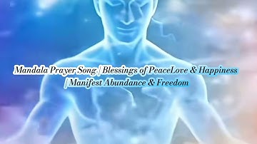 Mandala Prayer Song |Blessings of Peace, Love Happiness | Manifest Abundance Freedom#meditation