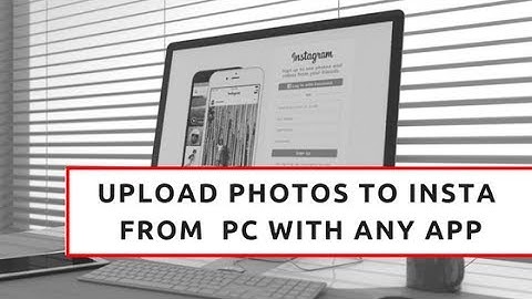 How To Upload Photos To Instagram From PC Without Any App
