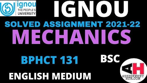 BPHCT 131 HANDWRITTEN SOLVED ASSIGNMENT 2021-22 IGNOU MECHANICS