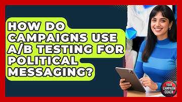 How Do Campaigns Use A/B Testing For Political Messaging? - Your Campaign Coach