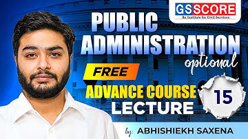 Lecture - 15 | Public Administration Free Advance Course  by Abhishiekh Saxena Sir #AbhishiekhSaxena