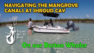 Navigating the Mangrove Canals at Shroud Cay Exumas on our Boston Whaler.  E137