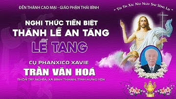 Trực Tiếp | Nghi Thức Tiễn Biệt & Thánh Lễ An Táng | Lễ Tang Cụ Phanxico Trần Văn Hóa