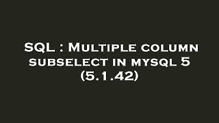 SQL : Multiple column subselect in mysql 5 (5.1.42)