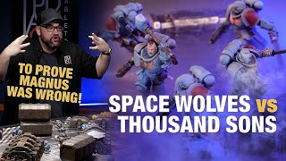 Thousand Sons vs Space Wolves. Did Magnus Do Anything Wrong? Warhammer 40K with a twist!