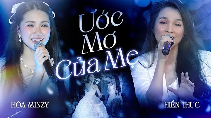 ƯỚC MƠ CỦA MẸ - HÒA MINZY & HIỀN THỤC Khiến Triệu Con Tim Hòa Làm Một Với Giọng Hát Quá Tình Cảm