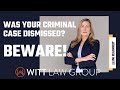 Was Your Criminal Case Dismissed? Beware! | Washington State | #law #criminalcase  #lawyer