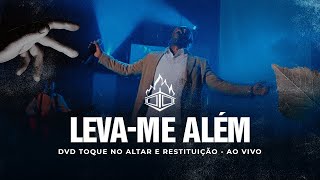 Toque no Altar - Leva-me Além | DVD Toque no Altar & Restituição