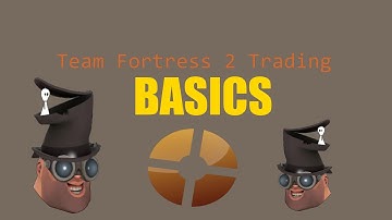 Team Fortress 2 Trading Basics