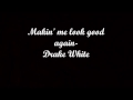 Makin' Me Look Good Again (lyrics) - Drake White
