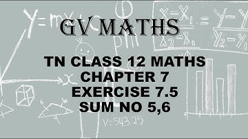 12 MATHS CHAPTER 7 APPLICATIONS OF DIFFERENTIAL CALCULUS EXERCISE 7.5 SUM NO 5,6TN SYLLABUS#GV MATHS