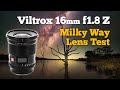 Viltrox 16mm f1 8 nikon z  milky way lens test