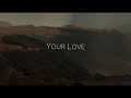 Your Love - Official Lyric Video
