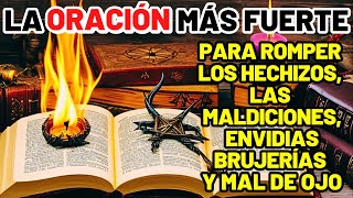 LA ORACIÓN MÁS FUERTE Y PODEROSA CONTRA HECHIZOS, MALEFICIOS, ENVIDIAS, BRUJERÍAS Y MAL DE OJO