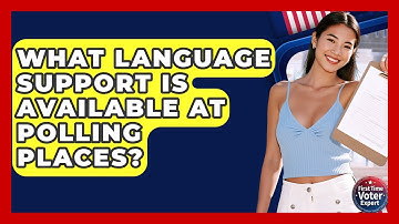 What Language Support Is Available At Polling Places? - First Time Voter Expert