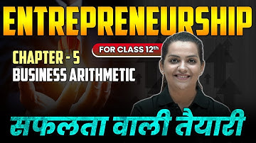 Entrepreneurship for Class 12th | Chapter-5 Business Arithmetic | Commerce Wallah by PW