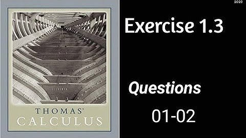 Exercise 1.3  || Questions 01-02  || Thomas Calculus