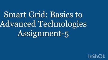 NPTEL - Smart Grid Basics to Advanced Technologies Assignment 5