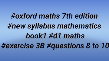 #oxford maths 7th edition #new syllabus mathematics book1 #d1 maths #exercise 3B #questions 8,9,10