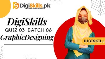 DigiSkills Graphic Designing Quiz 3 Batch 6 Solution | DigiSkill 2023 Batch 6 Graphic Designing Quiz