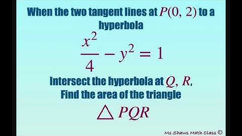 When two tangent lines at P(0,2) to hyperbola intersect hyperbola at Q, R, find area triangle PQR