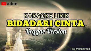 KARAOKE BIDADARI CINTA (LIRIK) Reggae Version