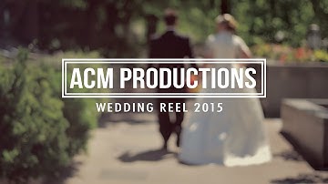 ACM Productions [2015 Wedding Reel]