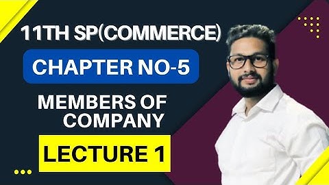11th SP | Chapter No-5 | Members of Company | Lecture 1 | Maharashtra Board |