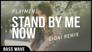 Playmen - Stand By Me Now (Gioni Remix) [Bass Boosted]