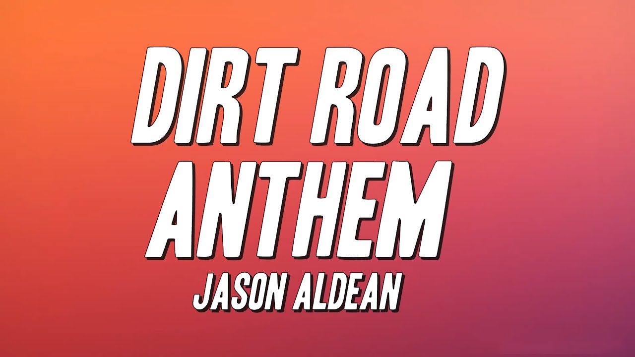 Jason Aldean - Dirt Road Anthem (Lyrics)