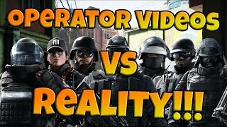 Operator Videos Vs Reality - Rainbow 6 Siege