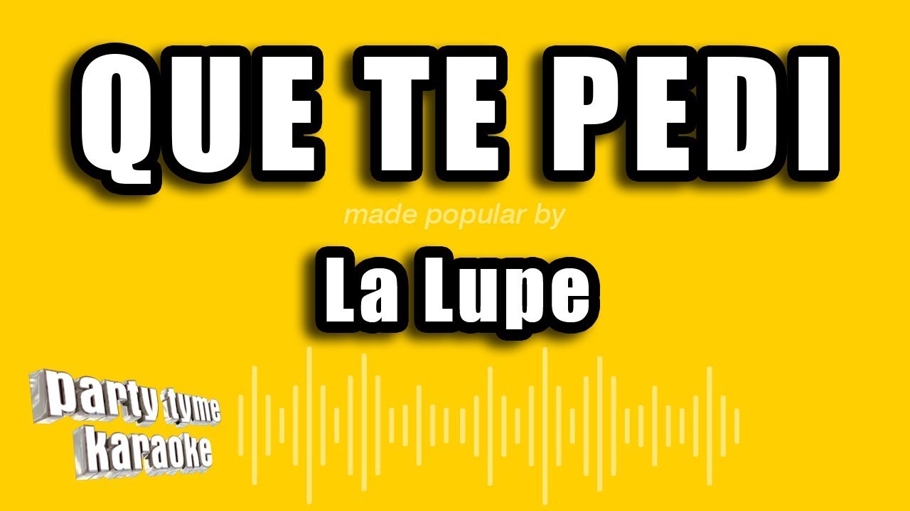 La Lupe Que Te Pedi (Versión Karaoke) YouTube