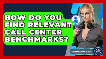 How Do You Find Relevant Call Center Benchmarks? - Call Center Pro Strategies