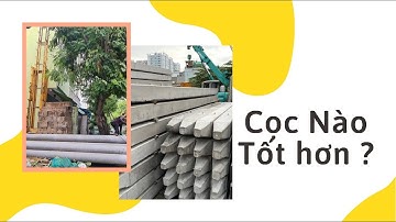 Cọc Vuông và cọc Ly Tâm cọc nào tốt hơn ?