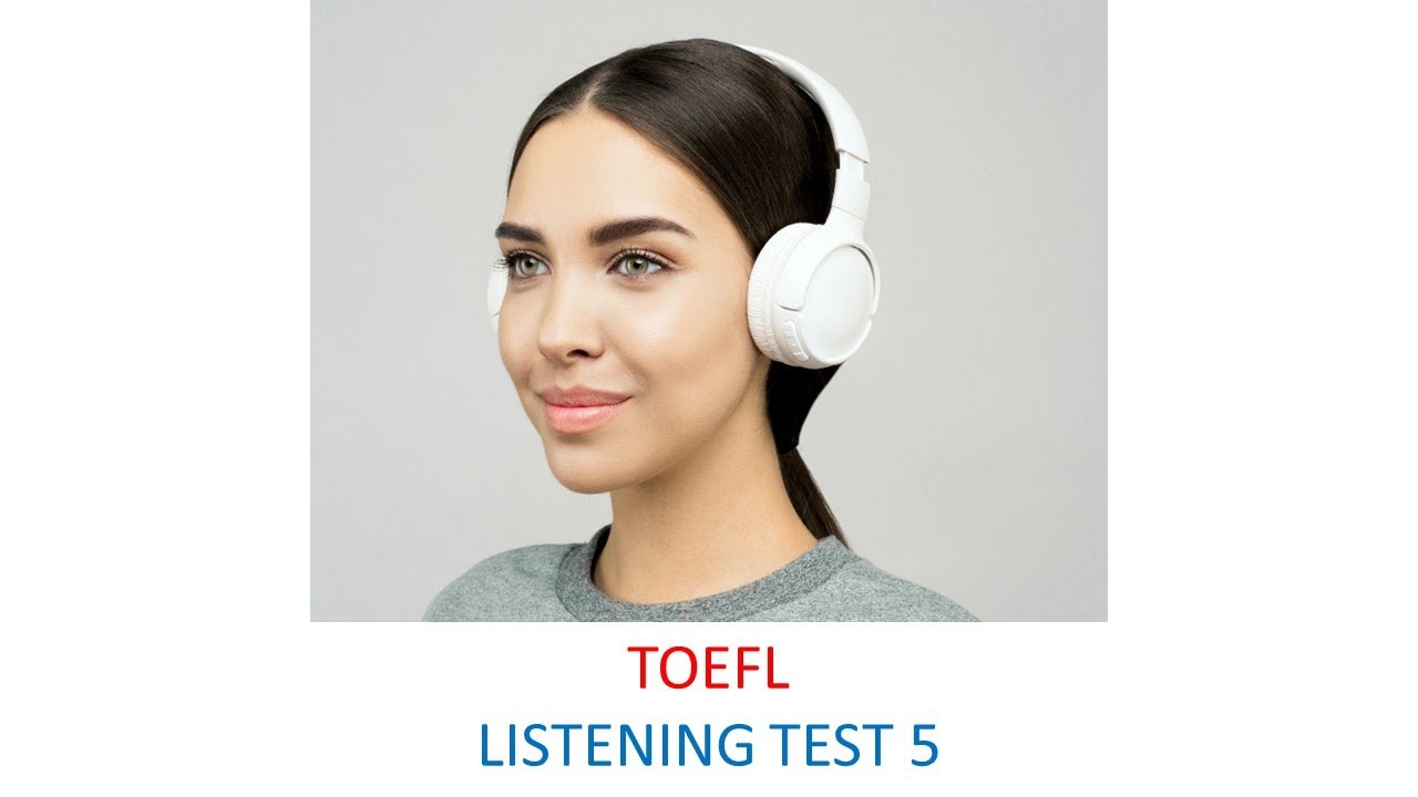 TOEFL Listening practice test 5, New version (2023)