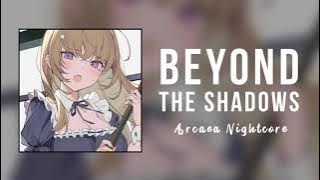 Nightcore - Beyond The Shadows ੈ✩‧₊˚