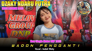 WADON PENGGANTI - INDAH WATY - DZAKY NDARU PUTRA EDISI LATIHAN 2025 New Single